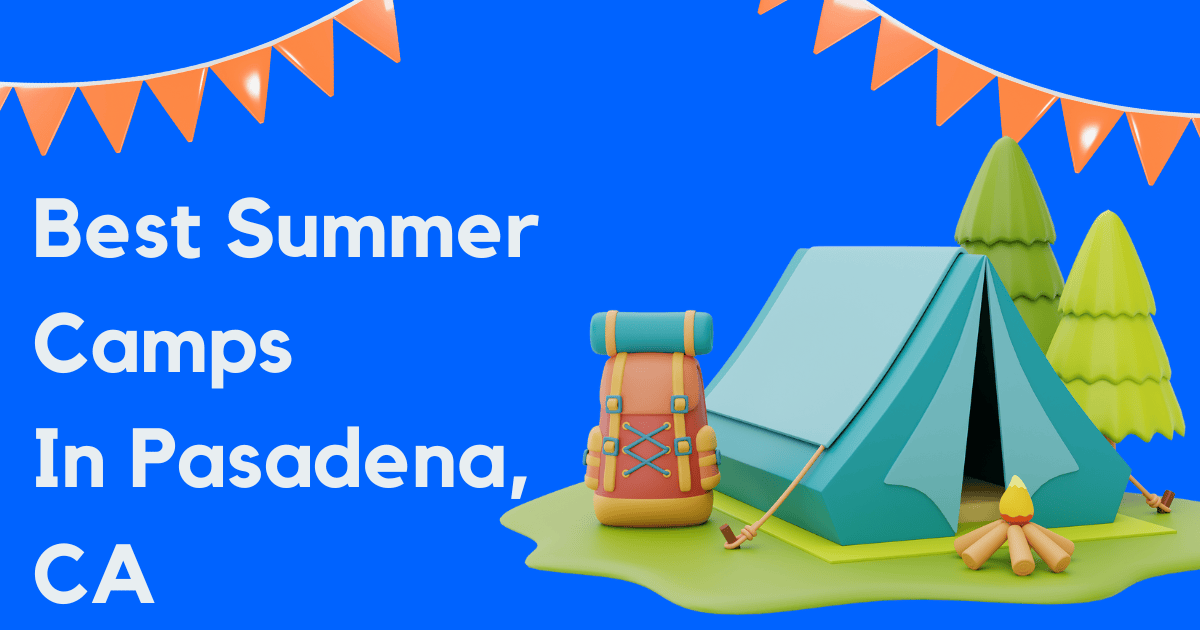 10 Best Pasadena Summer Camps In 2024